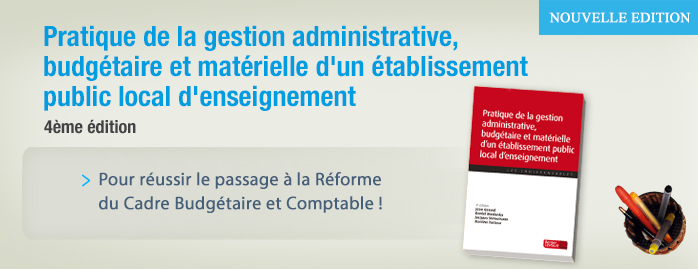 Pratique de la gestion administrative, budgétaire et matérielle d'un établissement public local d'enseignement - 4e édition