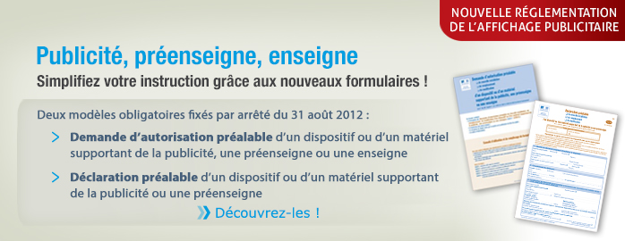 Nouveaux formulaires obligatoires pour l'installation des dispositifs d'affichage (publicité, préenseigne et enseigne)