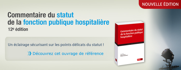 Commentaire du statut de la fonction publique hospitalière 12 édition